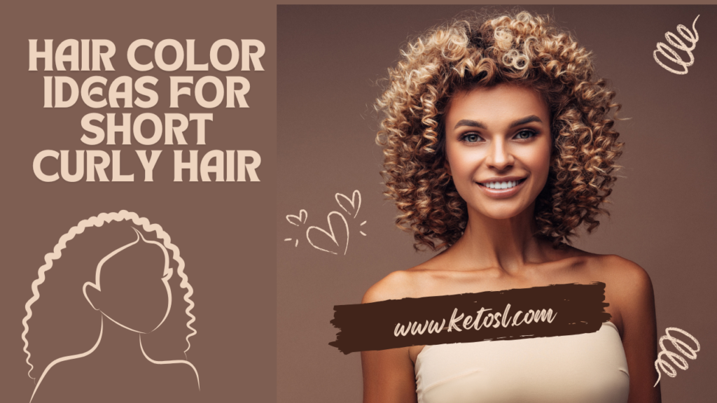 Hair Color Ideas for Short Curly Hair