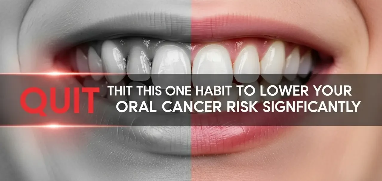 Quit This One Habit to Lower Your Oral Cancer Risk Significantly
